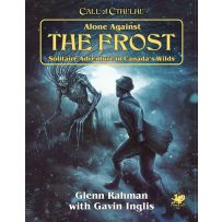 Call of Cthulhu RPG: 7th Edition Alone Against The Frost