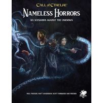 Call Of Cthulhu RPG: Nameless Horrors: Six Scenarios Across Time Against The Unknown
