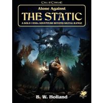 CT23181H Call Of Cthulhu RPG: Alone Against The Static published by Chaosium
