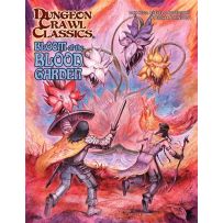 GMG5113 Dungeon Crawl Classics #103: Bloom Of The Blood Garden published by Goodman Games