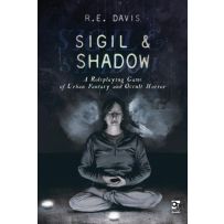 Sigil And Shadow RPG: A Roleplaying Game Of Urban Fantasy And Occult Horror
