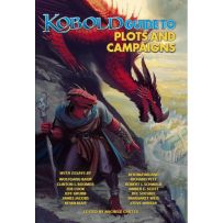 The Kobold Guide To Plots and Campaigns